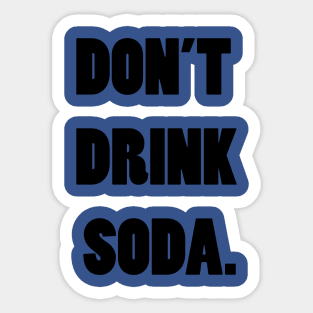 don't drink soda Sticker